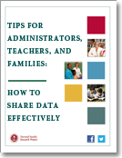Tips for Administrators, Teachers, and Families: How to Share Data Effectively